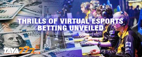 Thrills of Virtual Esports Betting Unveiled